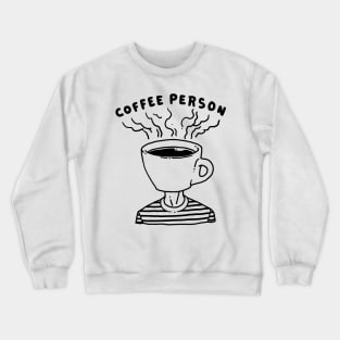 Coffee Person Crewneck Sweatshirt